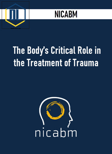NICABM – The Body’s Critical Role in the Treatment of Trauma