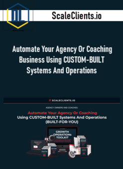 ScaleClients.io - Automate Your Agency Or Coaching Business Using CUSTOM-BUILT Systems And Operations