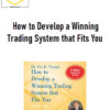 Van Tharp – How to Develop a Winning Trading System that Fits You