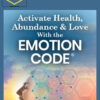Bradley Nelson – Activate Health. Abundance & Love With the Emotion Code