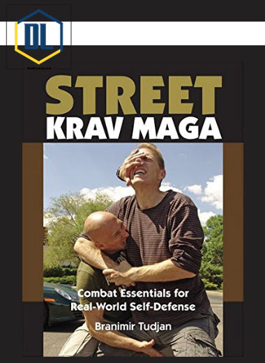 Branimlr Tudjan – Street Krav Maga Combat Essentials for Real-World