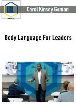 Carol Kinsey Goman – Body Language For Leaders