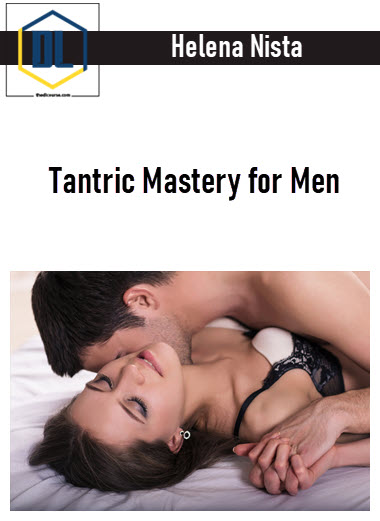 Helena Nista – Tantric Mastery for Men
