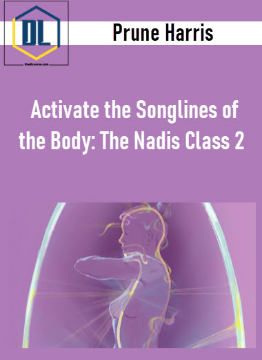 Prune Harris – Activate the Songlines of the Body The Nadis Class 2