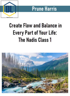 Prune Harris – Create Flow and Balance in Every Part of Your Life: The Nadis Class 1