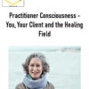 Prune Harris – Practitioner Consciousness – You, Your Client and the Healing Field