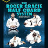 Roger Gracie – The Roger Gracie Half Guard System