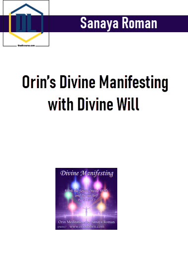 Sanaya Roman – Orin’s Divine Manifesting with Divine Will