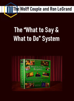 The Wolff Couple and Ron LeGrand – The “What to Say & What to Do” System