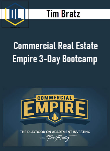 Tim Bratz – Commercial Real Estate Empire 3-Day Bootcamp