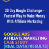 30 Day Google Challenge – Fastest Way to Make Money With Affiliate Marketing