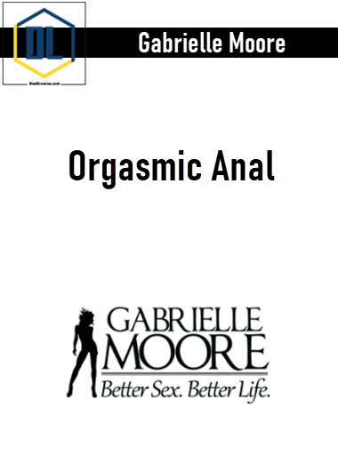 Gabrielle Moore - Orgasmic Anal