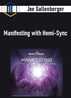 Joe Gallenberger – Manifesting with Hemi-Sync