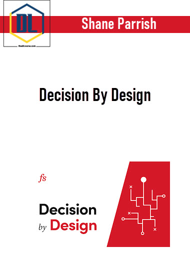 Shane Parrish – Decision By Design
