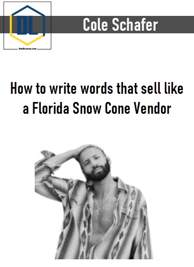 Cole Schafer – How to write words that sell like a Florida Snow Cone Vendor