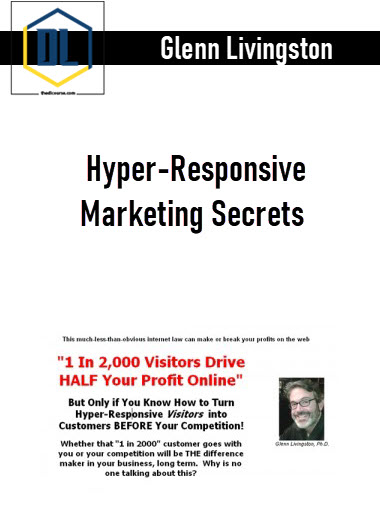 Glenn Livingston – Hyper-Responsive Marketing Secrets