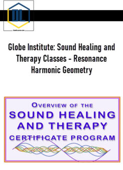 Globe Institute: Sound Healing and Therapy Classes – Resonance Harmonic Geometry