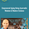 John Douillard – Empowered Aging Using Ayurvedic Wisdom & Modern Science