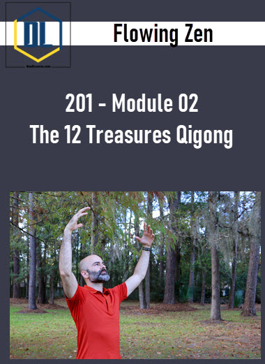 201 – Module 02 The 12 Treasures Qigong by Flowing Zen