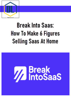 Break Into Saas: How To Make 6 Figures Selling Saas At Home
