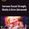 Spirituality Zone – Increase Sexual Strength, Vitality & Drive (Advanced)