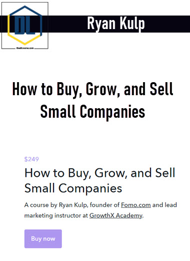 Ryan Kulp – How to Buy, Grow, and Sell Small Companies