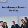 Jacky Ziki & Emilia Ellen – How to Become an Etiquette Consultant
