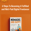 Francis Nayan – Nomadic & Happy: 6 Steps To Becoming A Fulfilled and Well-Paid Digital Freelancer