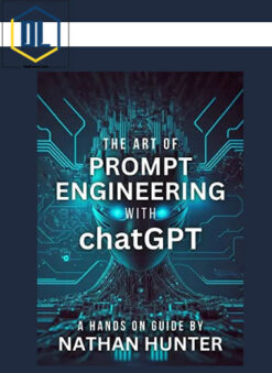 Nathan Hunter – The Art of Prompt Engineering with ChatGPT