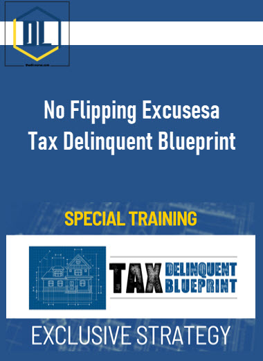 No Flipping Excusesa – Tax Delinquent Blueprint