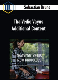 Sebastian Bruno – ThaiVedic Vayus - Additional Content
