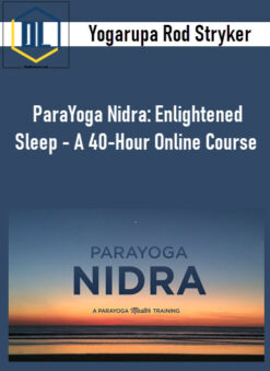 Yogarupa Rod Stryker – ParaYoga Nidra: Enlightened Sleep – A 40-Hour Online Course