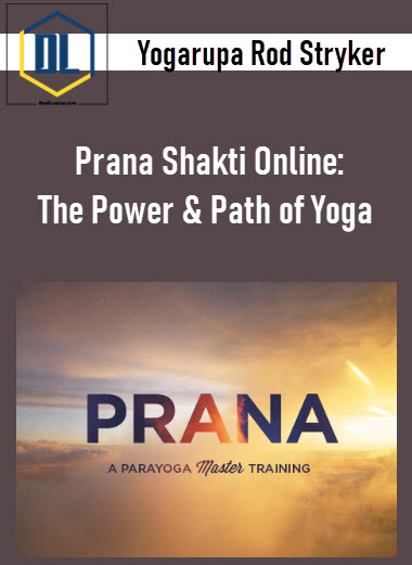 Yogarupa Rod Stryker – Prana Shakti Online: The Power & Path of Yoga