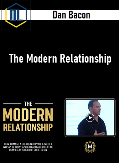 Dan Bacon – The Modern Relationship