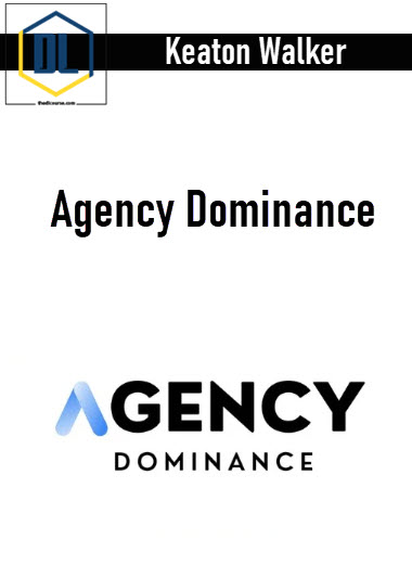 Keaton Walker – Agency Dominance