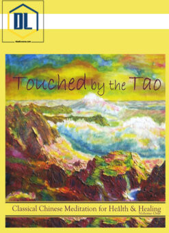 Yinong Chong – Touched by the Tao – Classical Chinese Meditation for Health and Healing