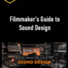 Brenden Bytheway – Filmmaker’s Guide to Sound Design