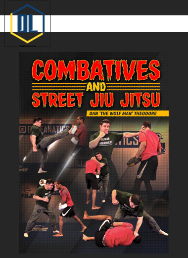 Combatives & Street Jiu Jitsu By Dan “The Wolf Man” Theodore