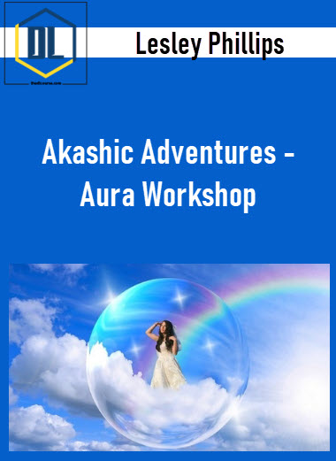 Lesley Phillips – Akashic Adventures - Aura Workshop