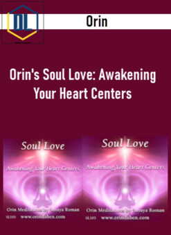 Orin – Orin’s Soul Love: Awakening Your Heart Centers