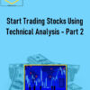 Start Trading Stocks Using Technical Analysis – Part 2
