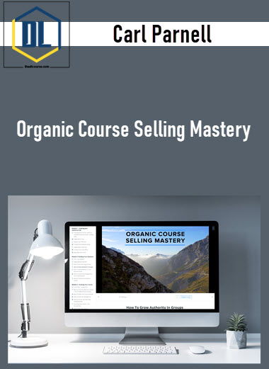 Carl Parnell – Organic Course Selling Mastery
