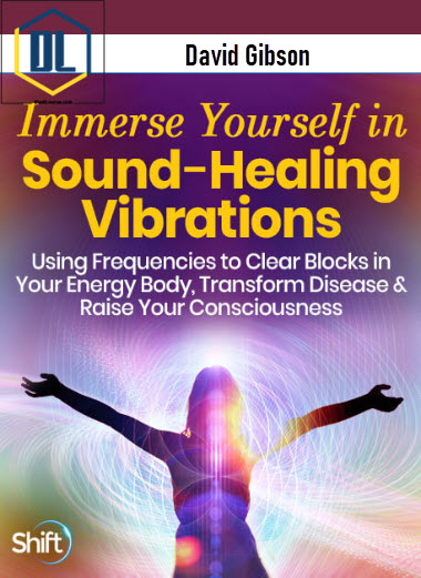 David Gibson – Immerse Yourself in Sound Healing Vibrations