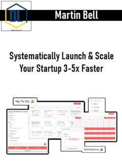 Martin Bell – Systematically Launch & Scale Your Startup 3-5x Faster