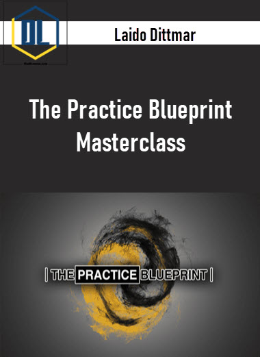 Laido Dittmar – The Practice Blueprint Masterclass