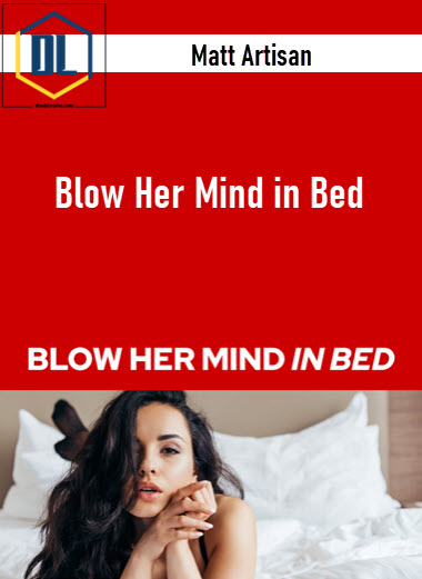 Matt Artisan – Blow Her Mind in Bed