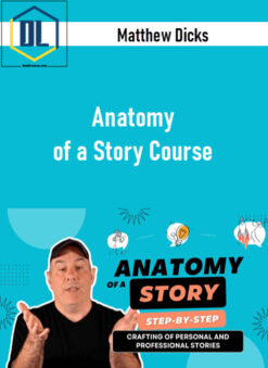 Matthew Dicks – Anatomy of a Story Course
