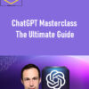 ChatGPT Masterclass – The Ultimate Guide