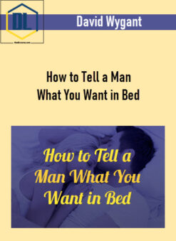 How to Tell a Man What You Want in Bed