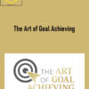 The Art of Goal Achieving